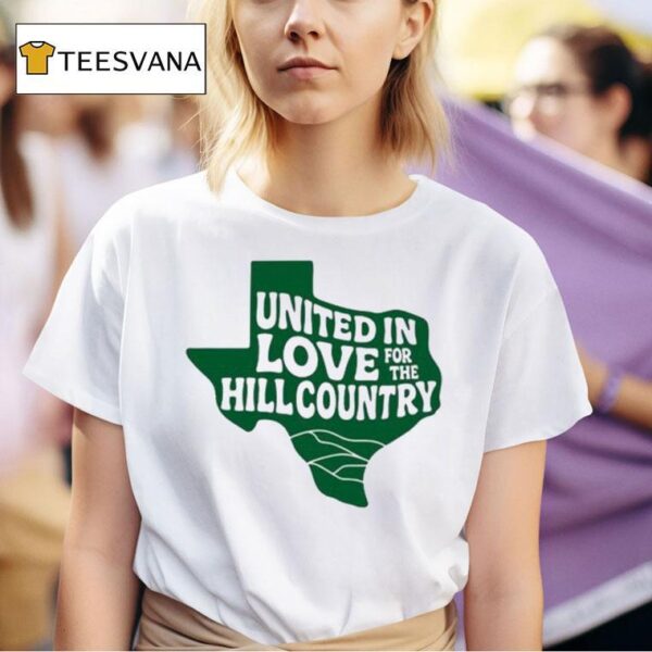 Dan Bradley United In Love For The Hill Country Kerrville Flooding Texas T Shirt