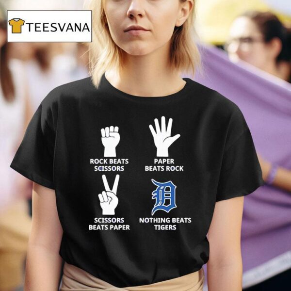 Detroit Tigers Rock Beats Scissors Paper Beats Rock Scissors Beats Paper Nothing Beats Tigers T Shirt