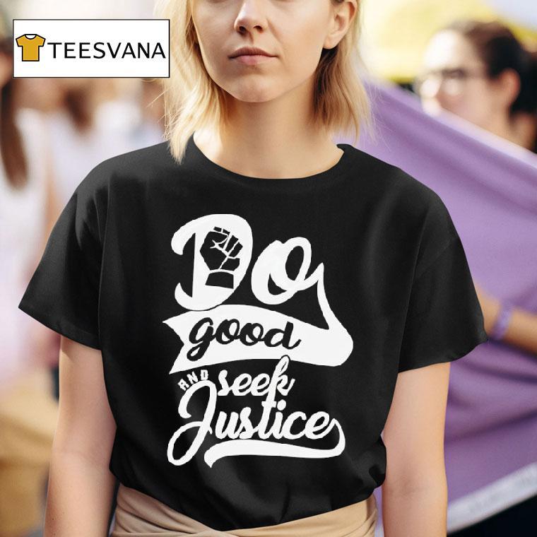 Do Good And Seek Justice T Shirt