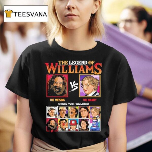 Drew Mcintyre The Legend Of Williams The Missing Vs The Nanny Choose Your Robin Williams T Shirt