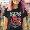 Drop Dead Gorgeous Six Feet Movie T Shirt