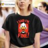 Duck I Said I M Fine T Shirt