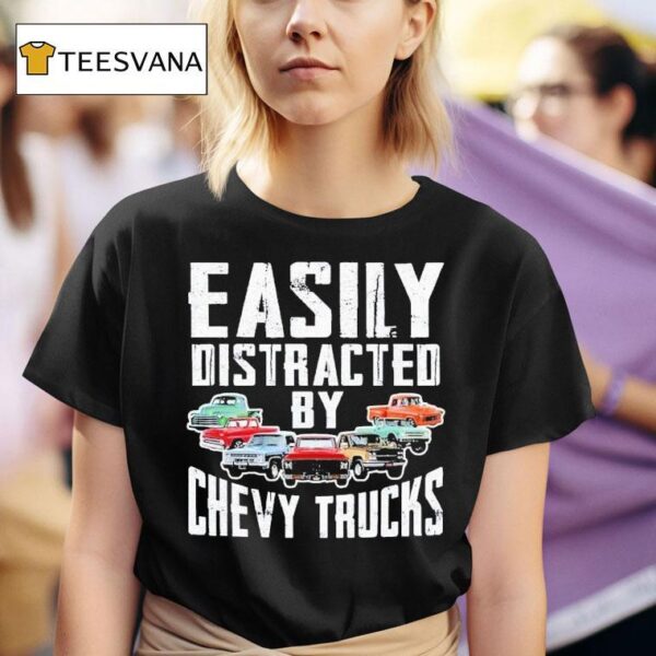 Easily Distracted By Chevy Trucks T Shirt