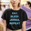 Eat Sleep Jerma Repea T Shirt