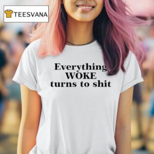 Elon Musk Everything Woke Turns To Shi T Shirt