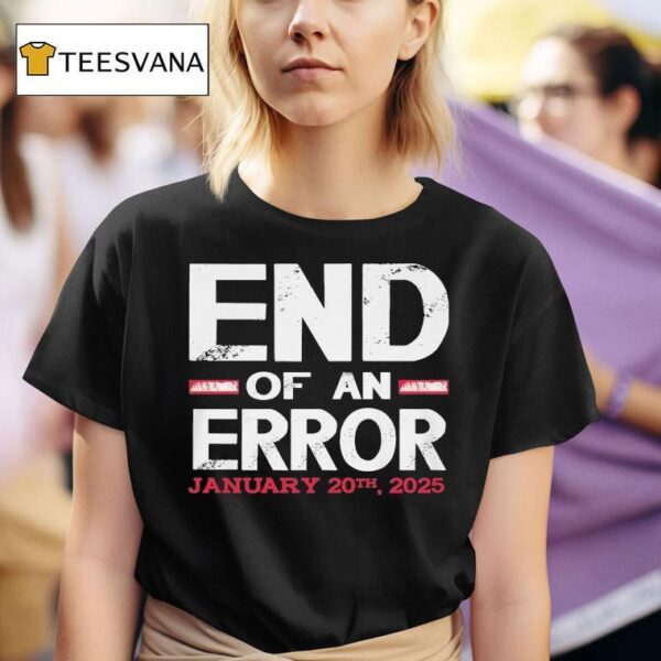 End Of An Error January Th T Shirt
