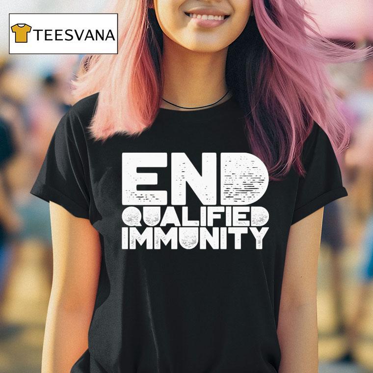 End Qualified Immunity T Shirt