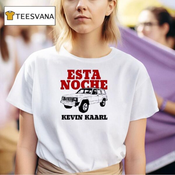 Esta Noche Kevin Kaarl T Shirt