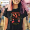 Evil Dead Evil Lives Again T Shirt