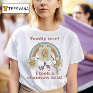 Family Tree I Took A Chainsaw To It Rainbow Sunflower T Shirt