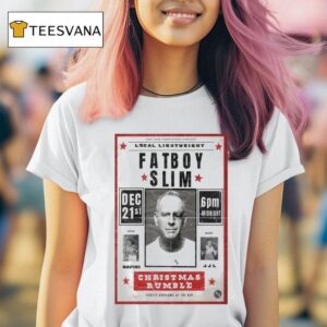 Fatboy Slim December St Christmas Rumble Even T Shirt