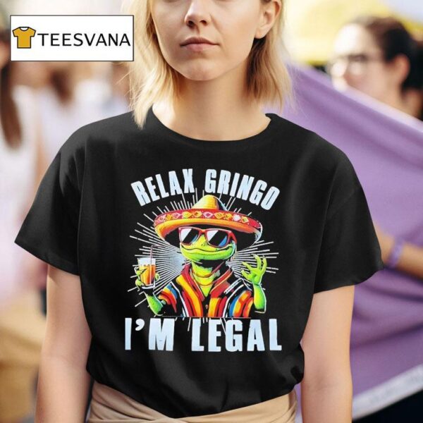 Frog Cinco De Mayo Relax Gringo I M Legal T Shirt