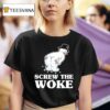 Frosty Screw The Woke T Shirt