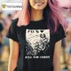Fu S Kill For Chris T Shirt