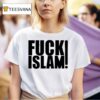 Fuck Islam T Shirt