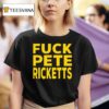 Fuck Pete Ricketts T Shirt