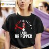 Fuel I Need Dr Pepper T Shirt