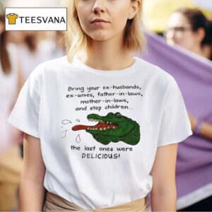 Gator Bring Your Ex Husbands Ex Wives Father In Laws Mother In Laws And Step Children T Shirt