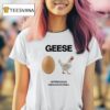 Geese Getting Killed I Should Burn In Hell T Shirt