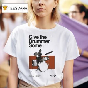 Give The Drummer Some The Life And Influence Of Clyde Stubblefield Tour T Shirt