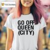 Go Off Queen City T Shirt