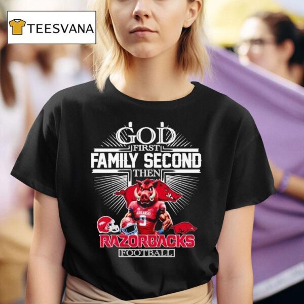 God First Family Second Then Arkansas Razorbacks Football T Shirt
