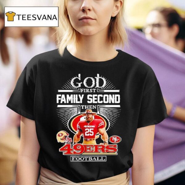 God First Family Second Then San Francisco Ers Football T Shirt