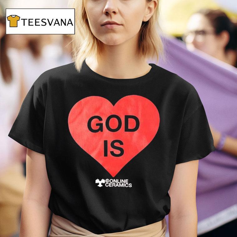 God Is Love Online Ceramics Hear T Shirt
