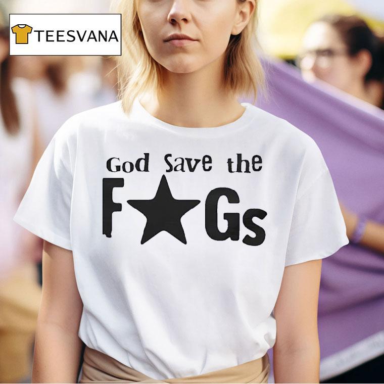 God Save The Fags T Shirt