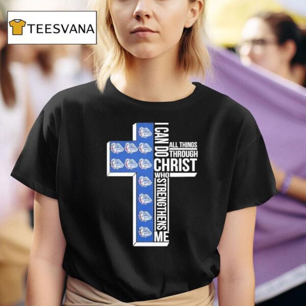 Gonzaga Bulldogs I Can Do All Things Through Christ Who T Shirt