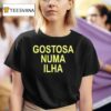 Gostosa Numa Ilha T Shirt