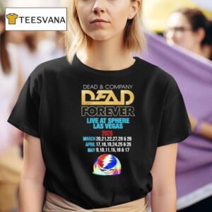Grateful Dead And Company Dead Forever Live At Sphere Las Vegas T Shirt