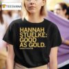 Hannah Stuelke Hannah Stuelke Good As Gold S T Shirt
