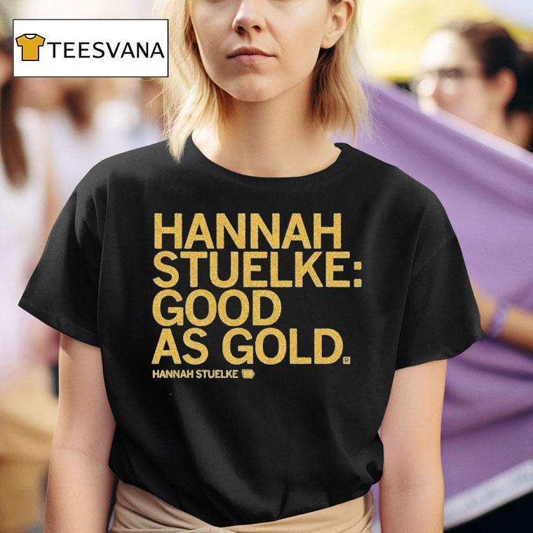 Hannah Stuelke Hannah Stuelke Good As Gold S T Shirt