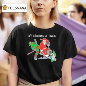 He S Checking It Twice Hockey Christmas T Shirt