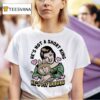 He S Not A Short King He S My Labubu T Shirt