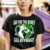 Heart Gay For The Money Call Me A Baggo T Shirt
