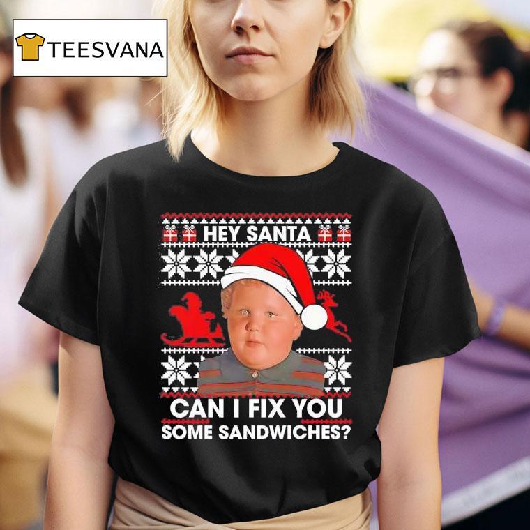 Hey Santa Can I Fix You Some Sandwiches Christmas T Shirt