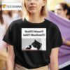 Hheiii Hiiaaa Haiii Hheellooo T Shirt