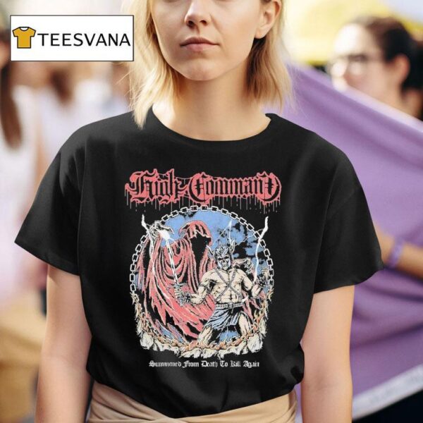 High Command Summoned From Death To Kill Again T Shirt