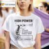 High Power Higher Standards Since T Shirt