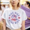 Hiss Hiss Kiss Kiss Ca T Shirt