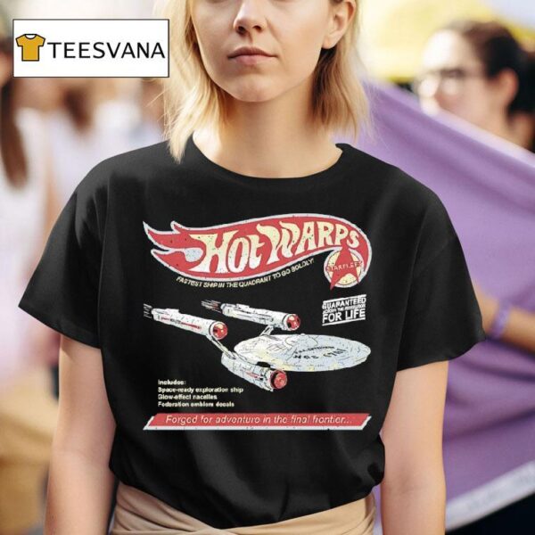 Hot Warps Fastest Ship In The Quadrant To Go Boldly Forged For Adventure In The Final Frontier T Shirt