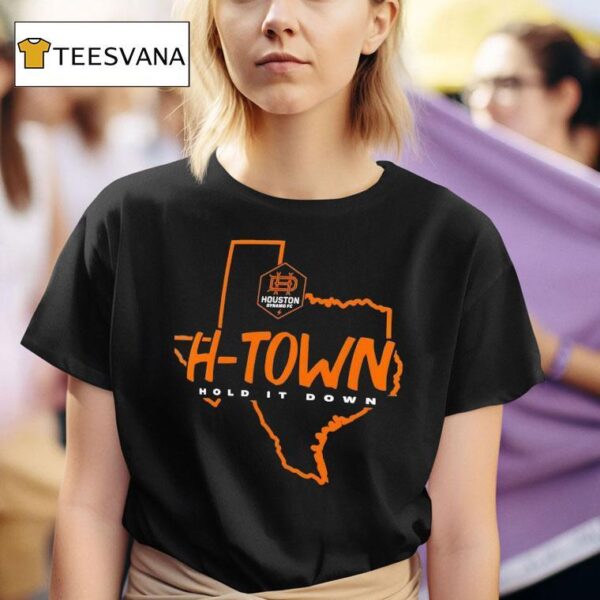 Houston Dynamo Fc H Town Hold It Down Texas T Shirt