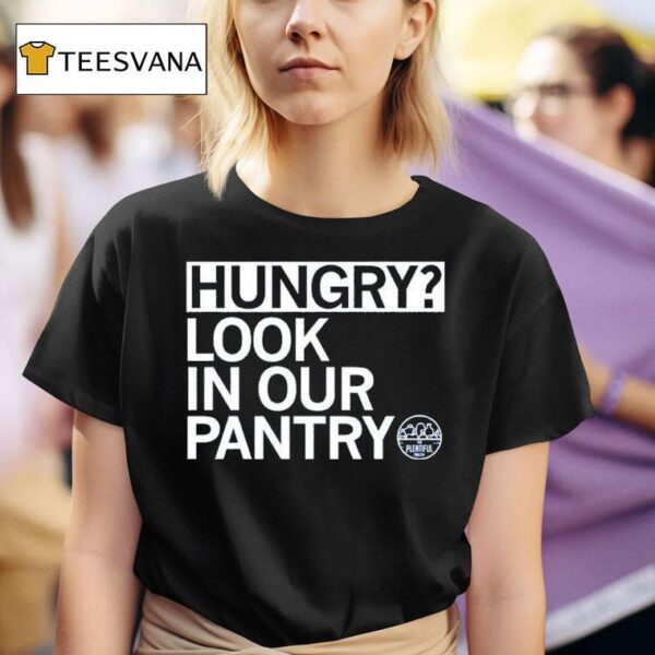Hungry Look In Our Pantry The Plentiful Pantry T Shirt