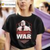 I Declare War Destroy Them All T Shirt