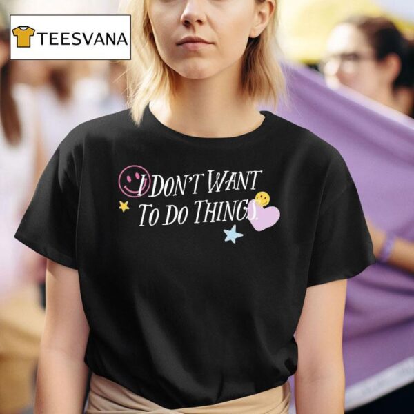 I Don T Want To Do Things Star Heart Smiley T Shirt