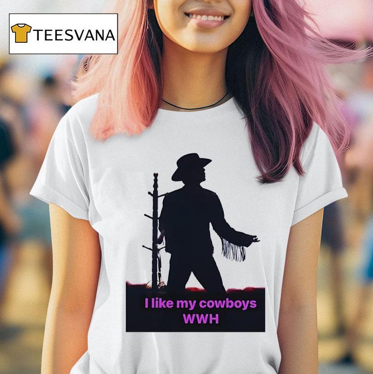 I Like My Cowboys Wwh T Shirt