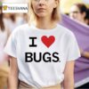 I Love Bugs T Shirt