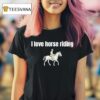 I Love Horse Riding T Shirt